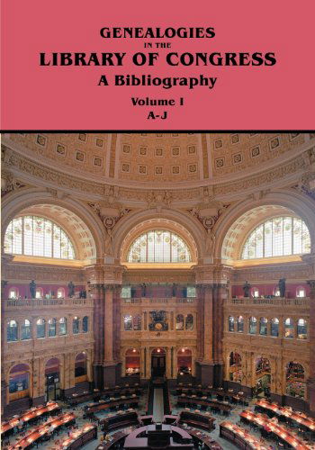 Cover for Library of Congress · Genealogies in the Library of Congress: a Bibliography. Volume I, Families A-j (Paperback Book) (2012)