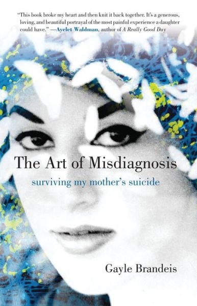 Cover for Gayle Brandeis · The Art of Misdiagnosis: Surviving My Mother's Suicide (Paperback Book) (2018)