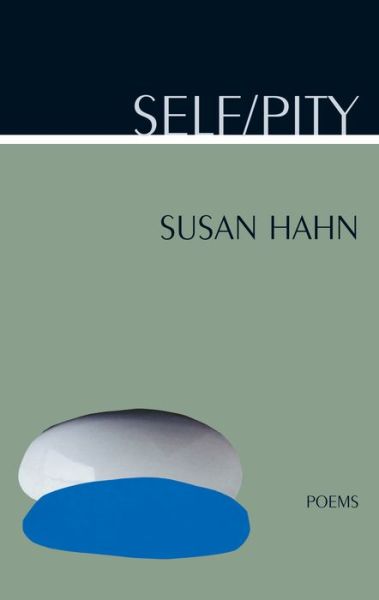 Cover for Susan Hahn · Self / Pity: Poems (Hardcover Book) (2005)