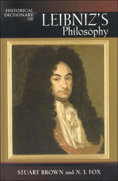 Cover for Stuart Brown · Historical Dictionary of Leibniz's Philosophy - Historical Dictionaries of Religions, Philosophies, and Movements Series (Hardcover Book) (2006)