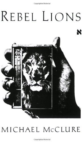 Rebel Lions - Michael McClure - Books - New Directions Publishing Corporation - 9780811211642 - July 25, 1991