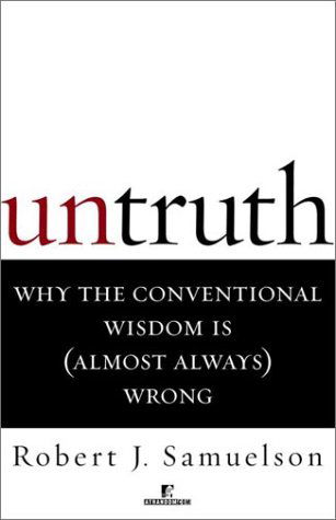 Cover for Robert J. Samuelson · Untruth : Why the Conventional Wisdom is (Almost Always) Wrong (Paperback Book) (2001)