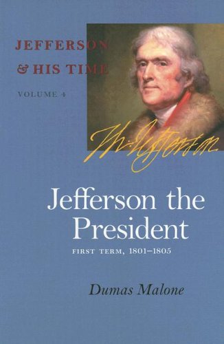 Jefferson the President: First Term, 1801-1805 (Jefferson & His Time) - Dumas Malone - Książki - University of Virginia Press - 9780813923642 - 4 maja 2006