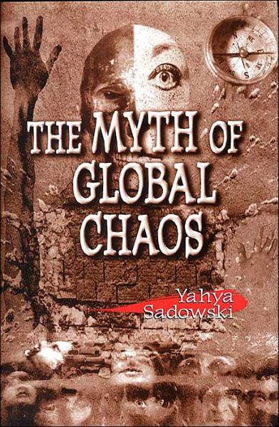 Cover for Yahya M. Sadowski · Myth of Global Chaos (Hardcover Book) (1998)