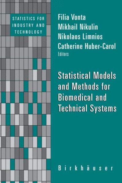 Statistical Models and Methods for Biomedical and Technical Systems - Statistics for Industry and Technology - Mikhail S Nikulin - Books - Birkhauser Boston Inc - 9780817644642 - September 12, 2008