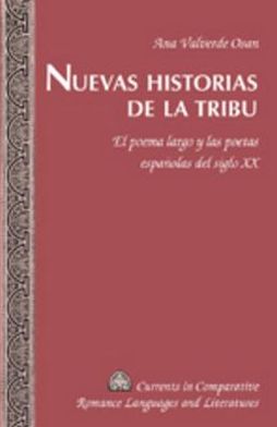 Cover for Ana Valverde Osan · Nuevas Historias de la Tribu: El Poema Largo y las Poetas Espanolas del Siglo XX - Currents in Comparative Romance Languages &amp; Literatures (Hardcover Book) (2006)