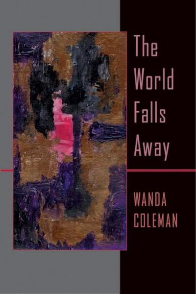 Cover for Wanda Coleman · World Falls Away, The - Pitt Poetry Series (Paperback Book) (2011)