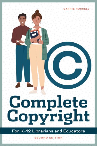 Cover for Carrie Russell · Complete Copyright for K12 Librarians and Educators, Second Edition (Book) (2023)