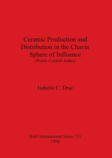 Cover for Isabelle C. Druc · Ceramic production and distribution in the Chavi?n sphere of influence (north-central Andes) (N/A) (1998)