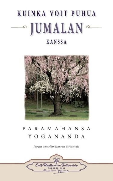 Cover for Paramahansa Yogananda · Kuinka Voit Puhua Jumalan Kanssa (How You Can Talk with God - Finnish) (Finnish Edition) (Taschenbuch) [Finnish edition] (2014)