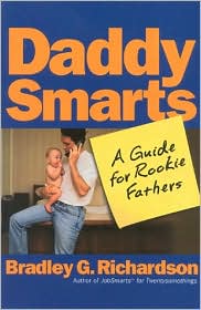 Daddy Smarts: The Guide for Rookie Fathers - Bradley Richardson - Książki - Taylor Publishing Company - 9780878331642 - 1 kwietnia 2000