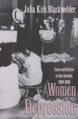Cover for Julia Kirk Blackwelder · Women of the Depression: Caste and Culture in San Antonio, 1929-39 - Texas A.&amp; M.Southwestern Studies (Paperback Book) [New edition] (1998)