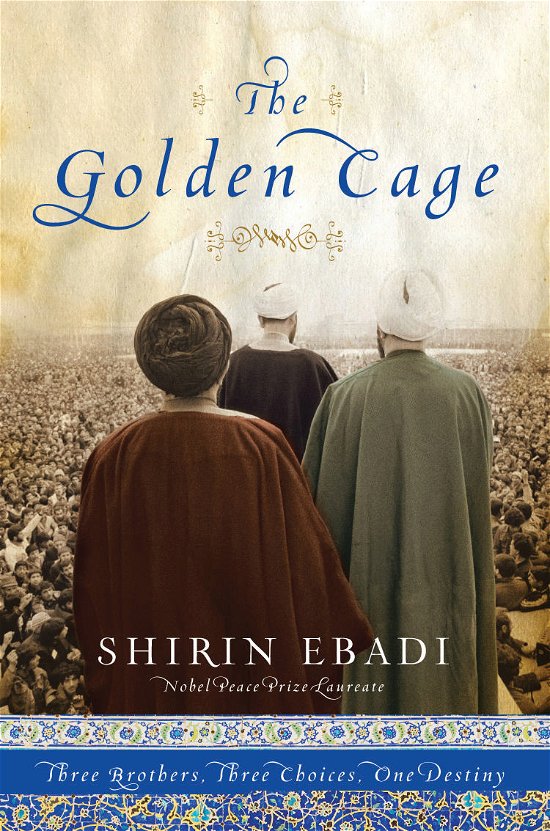 The Golden Cage: Three Brothers, Three Choices, One Destiny - Shirin Ebadi - Bücher - Kales Press - 9780979845642 - 17. Juni 2011