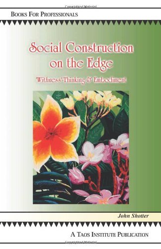 Social Construction on the Edge: 'Withness'-Thinking and Embodiment - John Shotter - Boeken - Taos Institute Publications - 9780981907642 - 25 oktober 2010