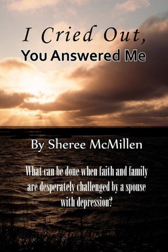 I Cried Out, You Answered - Sheree Mcmillen - Books - Spiritbuilding.com - 9780982137642 - June 10, 2009