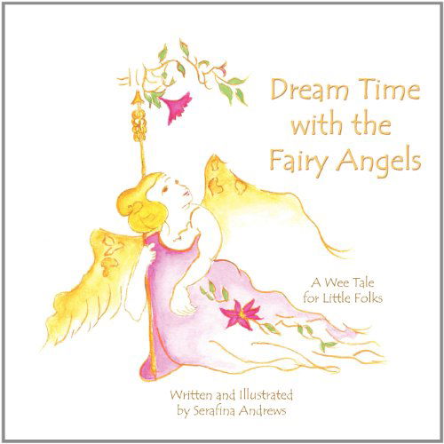 Cover for Serafina Andrews · Dream Time with the Fairy Angels (Taschenbuch) (2011)