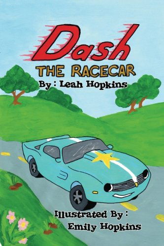 Cover for Leah Hopkins · Dash the Racecar: in the Race of a Lifetime (Paperback Book) (2011)