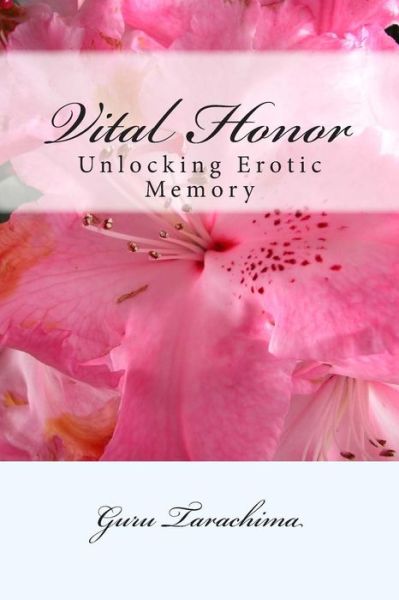 Cover for Guru Tarachima · Vital Honor: Unlocking Erotic Memory (Paperback Book) (2015)