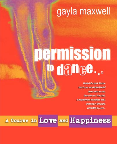 Cover for Gayla Maxwell · Permission to Dance, a Course in Love &amp; Happiness (Taschenbuch) (2012)