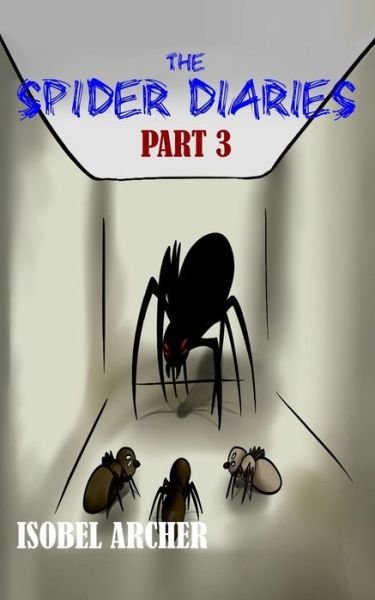 Cover for Isobel Archer · The Spider Diaries: Part 3 (Paperback Bog) (2015)