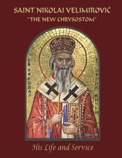 Cover for Nun Macaria Corbett · Saint Nikolai Velimirovic, &quot;The New Chrysostom&quot; : His Life and Service (Paperback Book) (2018)
