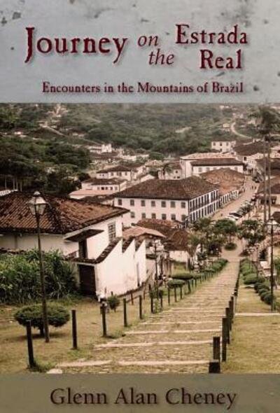 Cover for Glenn Alan Cheney · Journey on the Estrada Real Encounters in the Mountains of Brazil (Hardcover Book) (2017)