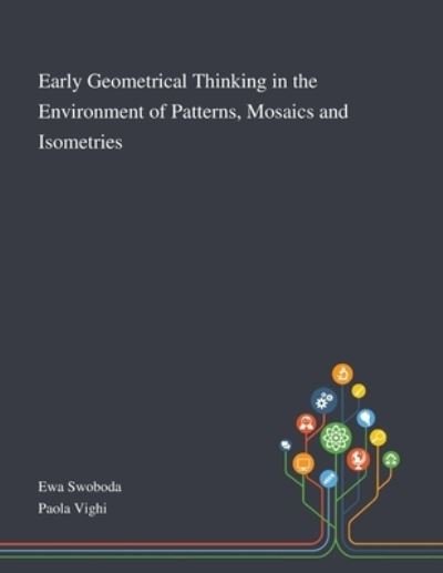 Cover for Ewa Swoboda · Early Geometrical Thinking in the Environment of Patterns, Mosaics and Isometries (Paperback Book) (2020)