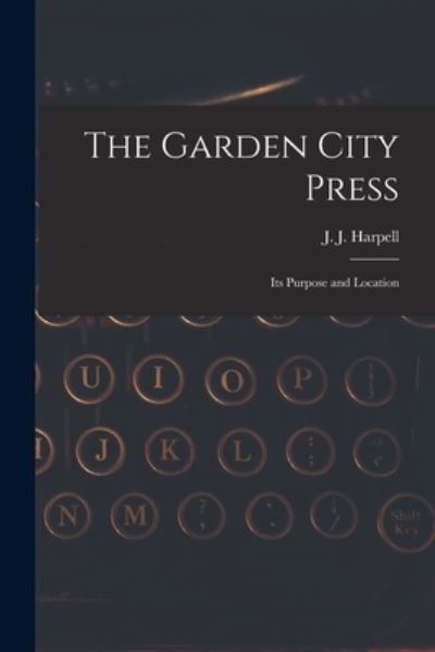 Cover for J J (James John) 1874- Harpell · The Garden City Press (Taschenbuch) (2021)