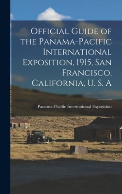 Cover for Panama-Pacific International Exposition · Official Guide of the Panama-Pacific International Exposition, 1915, San Francisco, California, U. S. A (Bok) (2022)