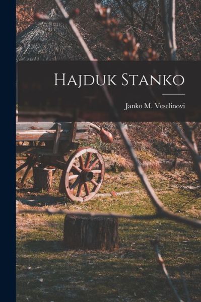 Cover for Janko M. 1862-1905 Veselinovi · Hajduk Stanko (Book) (2022)