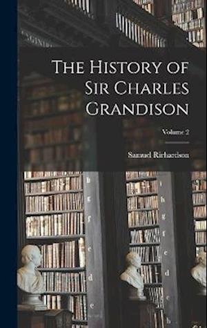 Cover for Samuel Richardson · The History of Sir Charles Grandison; Volume 2 (Hardcover Book) (2022)