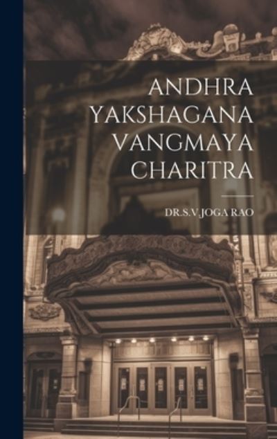 Cover for Drsvjoga Rao · Andhra Yakshagana Vangmaya Charitra (Book) (2023)