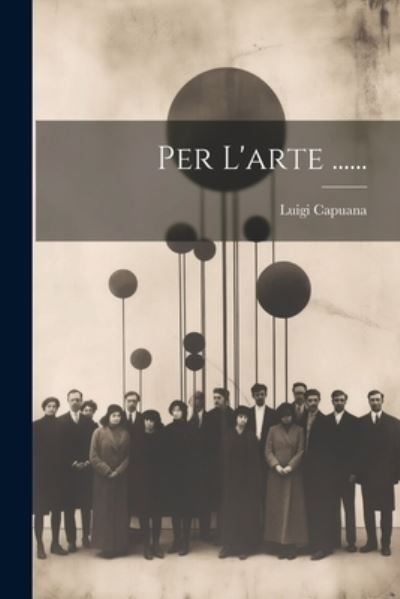 Cover for Luigi Capuana · Per L'arte ... ... (Buch) (2023)