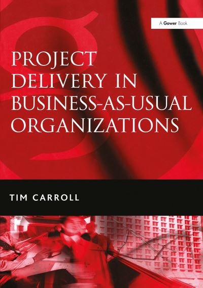 Cover for Tim Carroll · Project Delivery in Business-as-Usual Organizations (Paperback Book) (2024)