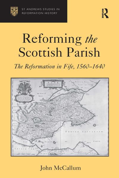 Cover for John McCallum · Reforming the Scottish Parish: The Reformation in Fife, 1560-1640 (Paperback Book) (2024)