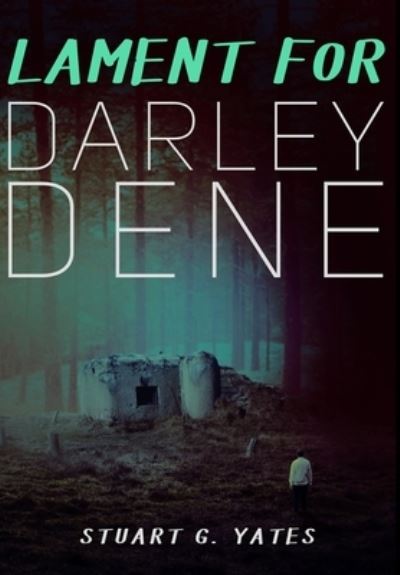 Cover for Stuart G Yates · Lament For Darley Dene (Hardcover Book) (2021)