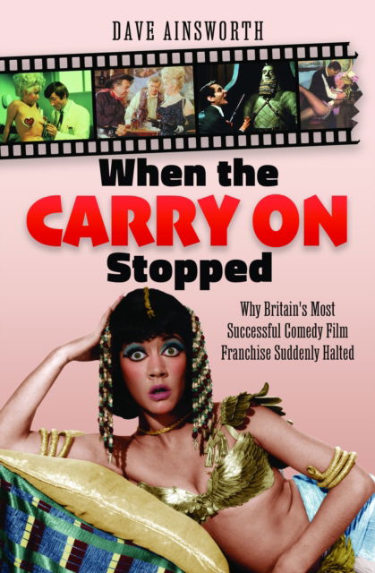 Cover for Dave Ainsworth · When the Carry On Stopped: Why Britain's Most Successful Comedy Film Franchise Suddenly Halted (Hardcover Book) (2025)