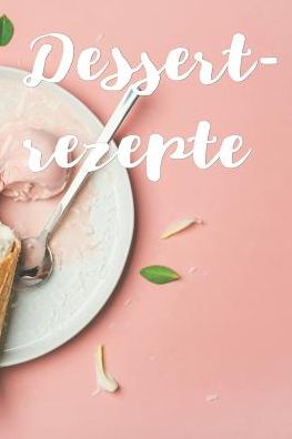 Cover for Kochen ist Liebe · Dessertrezepte (Paperback Book) (2019)