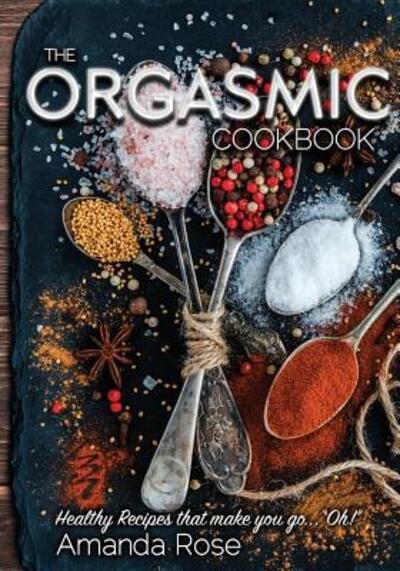 Cover for Amanda Rose · The Orgasmic Cookbook (Paperback Book) (2019)