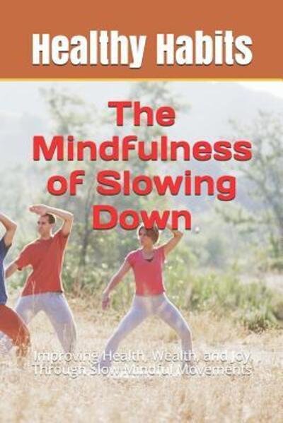 Cover for Healthy Habits · The Mindfulness of Slowing Down (Paperback Book) (2019)
