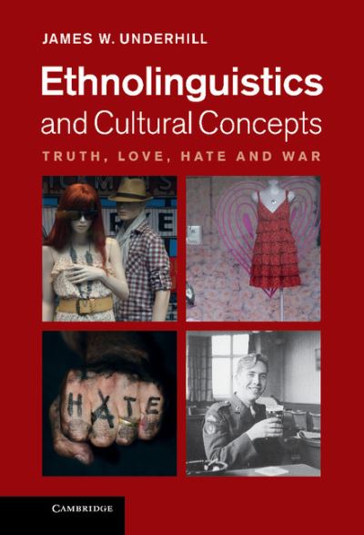 Cover for James W. Underhill · Ethnolinguistics and Cultural Concepts: Truth, Love, Hate and War (Gebundenes Buch) (2012)