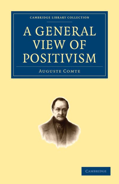 Cover for Auguste Comte · A General View of Positivism - Cambridge Library Collection - Philosophy (Taschenbuch) (2009)