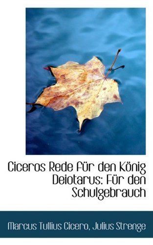 Cover for Marcus Tullius Cicero · Ciceros Rede Für den König Deiotarus: Für den Schulgebrauch (Paperback Book) [German edition] (2009)