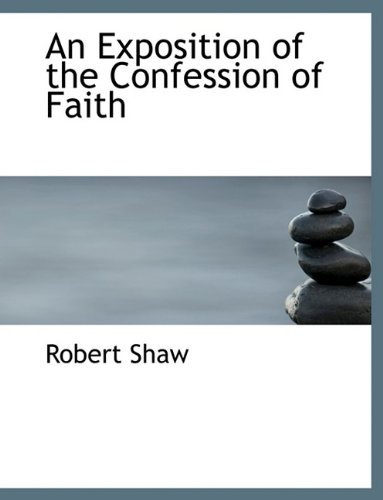 An Exposition of the Confession of Faith - Robert Shaw - Books - BiblioLife - 9781116090642 - September 1, 2009