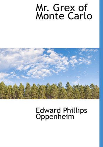 Cover for Edward Phillips Oppenheim · Mr. Grex of Monte Carlo (Hardcover Book) (2009)