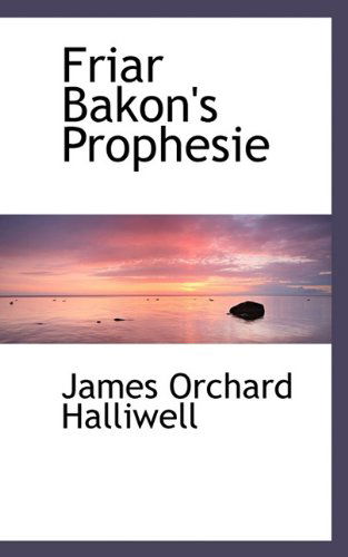 Cover for J. O. Halliwell-phillipps · Friar Bakon's Prophesie (Paperback Book) (2009)