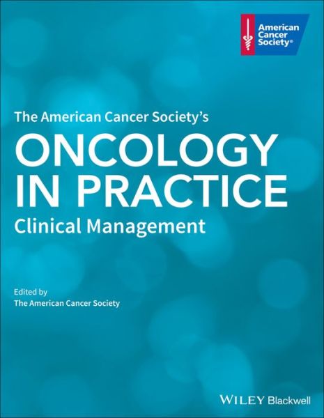 The American Cancer Society's Oncology in Practice: Clinical Management - ACS American Cancer - Libros - John Wiley and Sons Ltd - 9781118517642 - 18 de abril de 2018