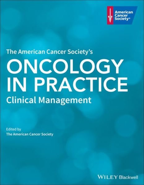 The American Cancer Society's Oncology in Practice: Clinical Management - ACS American Cancer - Books - John Wiley and Sons Ltd - 9781118517642 - April 18, 2018