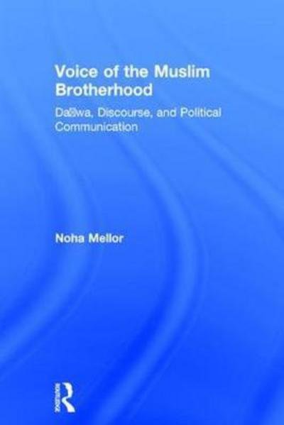 Cover for Noha Mellor · Voice of the Muslim Brotherhood: Da'wa, Discourse, and Political Communication (Hardcover bog) (2017)