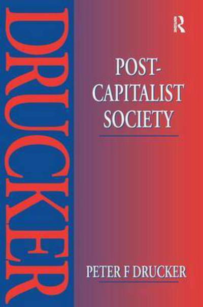 Post-Capitalist Society - Peter Drucker - Książki - Taylor & Francis Ltd - 9781138151642 - 2 września 2016